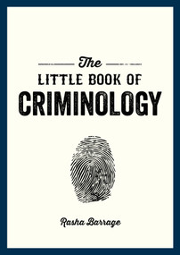 The Little Book of Criminology (A Pocket Guide to the Study of Crime and Criminal Minds) by Rasha Barrage, 9781837993024