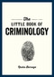 The Little Book of Criminology (A Pocket Guide to the Study of Crime and Criminal Minds) by Rasha Barrage, 9781837993024