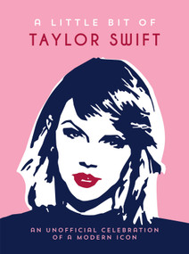 A Little Bit of Taylor Swift (An Unofficial Celebration of a Modern Icon) by Summersdale Publishers, 9781837995905