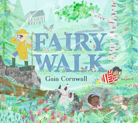 Fairy Walk by Gaia Cornwall, Gaia Cornwall, 9781536230710