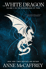 The White Dragon (Volume 3 in the Dragonriders of Pern) by Anne McCaffrey, 9780593976876