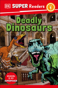 DK Super Readers Level 1 Deadly Dinosaurs by DK, 9780593965917