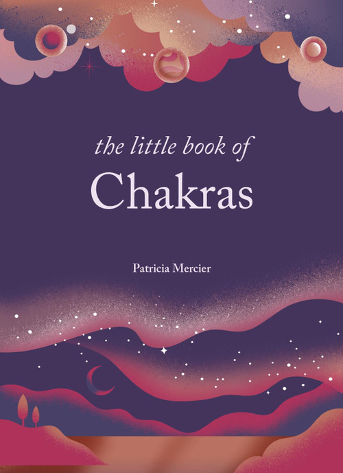 The Little Book of Chakras (Balance your subtle energy for health, vitality, and harmony) by Patricia Mercier, 9781841815947