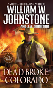 Dead Broke, Colorado by William W. Johnstone, J.A. Johnstone, 9780786051489