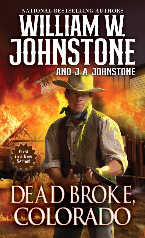 Dead Broke, Colorado by William W. Johnstone, J.A. Johnstone, 9780786051489