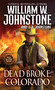 Dead Broke, Colorado by William W. Johnstone, J.A. Johnstone, 9780786051489