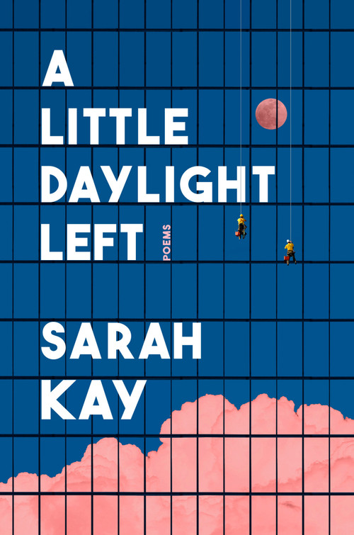 A Little Daylight Left (Poems) by Sarah Kay, 9780593733707
