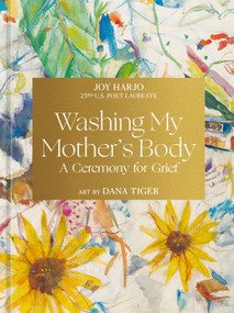 Washing My Mother's Body (A Ceremony for Grief) by Joy Harjo, 9781984861368