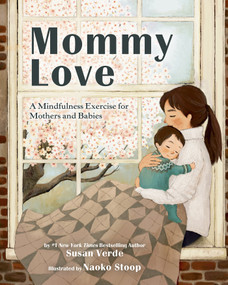 Mommy Love (A Mindfulness Exercise for Mothers and Babies) by Susan Verde, Naoko Stoop, 9780593464977