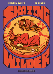 Skating Wilder by Brandon Dumais, AJ Dungo, 9781913123208