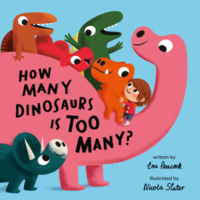 How Many Dinosaurs is Too Many? by Lou Peacock, Nicola Slater, 9798887771274