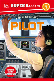 DK Super Readers Level 1 A Day in the Life of a Pilot - 9780593962398 by DK, 9780593962398