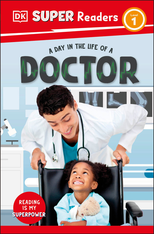 DK Super Readers Level 1 A Day in the Life of a Doctor - 9780593962329 by DK, 9780593962329