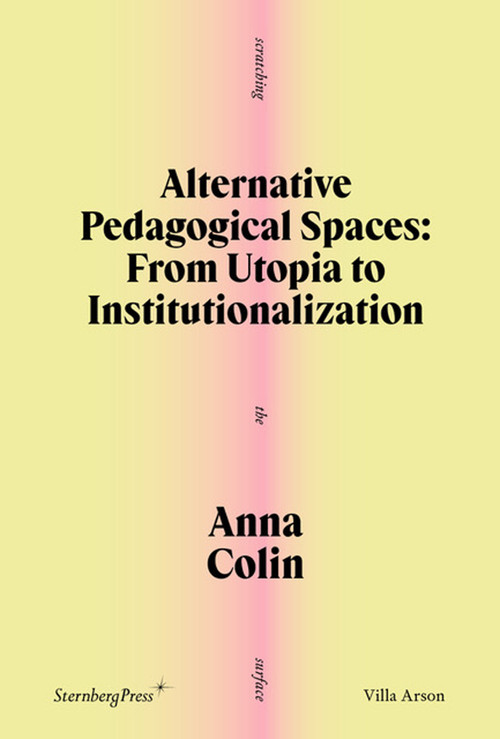 Alternative Pedagogical Spaces (From Utopia to Institutionalization) by Anna Colin, 9781915609670