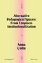 Alternative Pedagogical Spaces (From Utopia to Institutionalization) by Anna Colin, 9781915609670