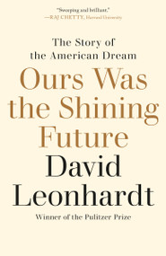 Ours Was the Shining Future (The Story of the American Dream) - 9780812983333 by David Leonhardt, 9780812983333