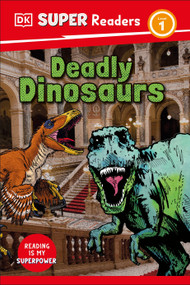 DK Super Readers Level 1 Deadly Dinosaurs - 9780593965924 by DK, 9780593965924