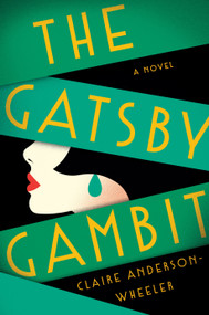The Gatsby Gambit (A Novel) by Claire Anderson Wheeler, 9780593831632