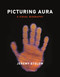 Picturing Aura (A Visual Biography) by Jeremy Stolow, 9780262551748