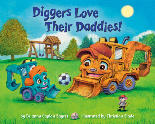 Diggers Love Their Daddies! by Brianna Caplan Sayres, Christian Slade, 9780593710586