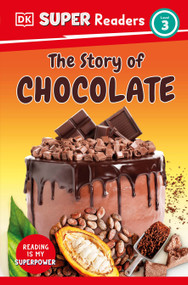 DK Super Readers Level 3 The Story of Chocolate - 9780593962497 by DK, 9780593962497