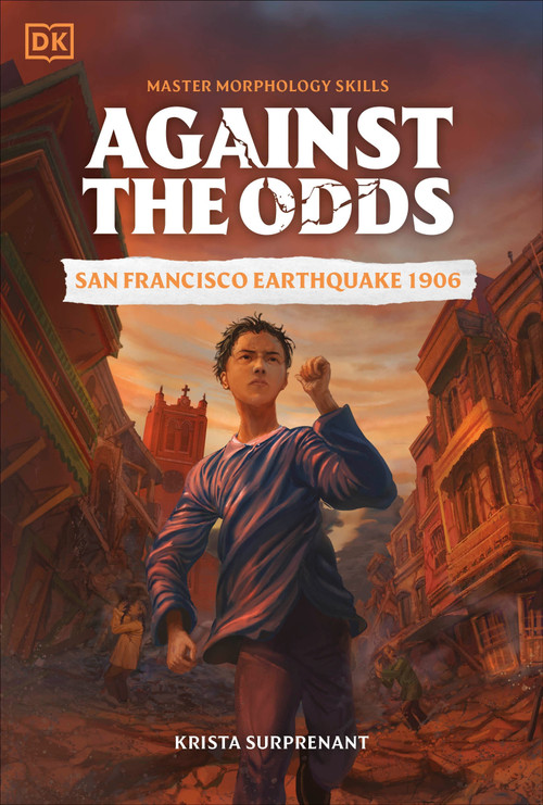 Against the Odds: San Francisco Earthquake 1906 by DK, 9780593962671
