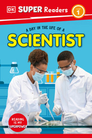 DK Super Readers Level 1 A Day in the Life of a Scientist - 9780593962480 by DK, 9780593962480