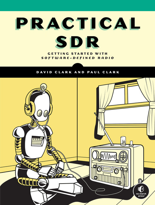 Practical SDR (Getting Started with Software-Defined Radio) by David Clark, Paul Clark, 9781718502543