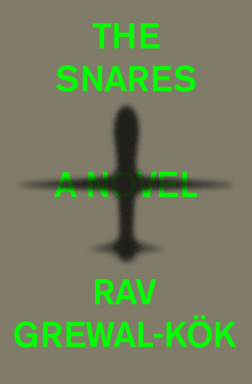 The Snares (A Novel) by Rav Grewal-Kök, 9780593446034