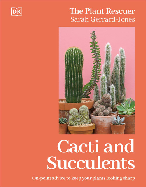 Cacti and Succulents (On-point Advice to Keep Your Plants Looking Sharp) by Sarah Gerrard-Jones, 9780593961124
