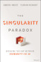 The Singularity Paradox (Bridging the Gap Between Humanity and AI) by Anders Indset, Florian Neukart, 9781394309641