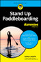Stand Up Paddleboarding For Dummies by Robert Stehlik, 9781394276295