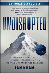 Undisrupted (Leadership Essentials on Business Transformation, Profitability, and Future Readiness) by Ian Khan, 9781394215829