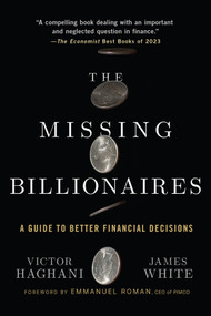 The Missing Billionaires (A Guide to Better Financial Decisions) - 9781394308231 by Victor Haghani, James White, Emmanuel Roman, 9781394308231