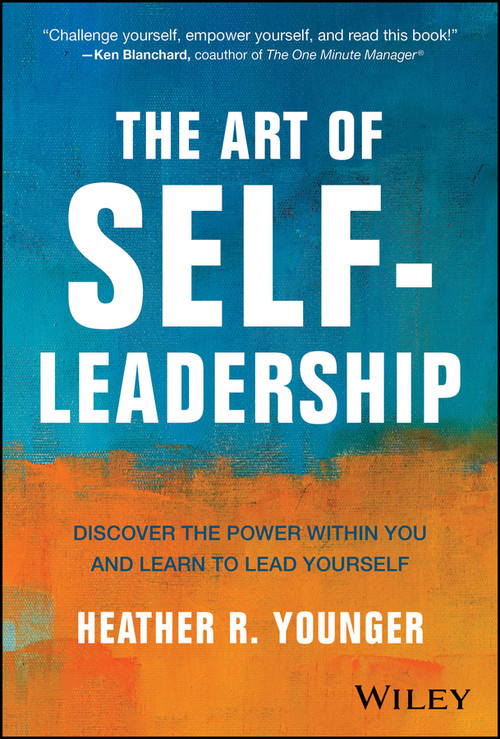 The Art of Self-Leadership (Discover the Power Within You and Learn to Lead Yourself) by Heather R. Younger, 9781394283378