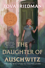The Daughter of Auschwitz (The Girl Who Lived to Tell Her Story) by Tova Friedman, 9780063381568