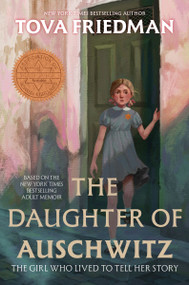 The Daughter of Auschwitz (The Girl Who Lived to Tell Her Story) - 9780063381544 by Tova Friedman, 9780063381544