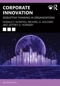 Corporate Innovation (Disruptive Thinking in Organizations) by Donald F. Kuratko, Michael G. Goldsby, Jeffrey S. Hornsby, 9781032740508