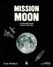 Mission Moon (An Illustrated Guide to Space Exploration) by Sarah Mühlebach, Marshall Yarbrough, 9783039640829