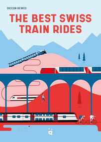 The Best Swiss Train Rides (35 unforgettable trips in the heart of Europe) by Diccon Bewes, 9783039640850