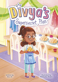 Divya's Supersecret Plan by Abhilasha Khatri, Sita Jit, 9781669078043