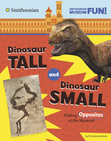 Dinosaur Tall and Dinosaur Small (Finding Opposites at the Museum) by Christianne Jones, 9780756582425