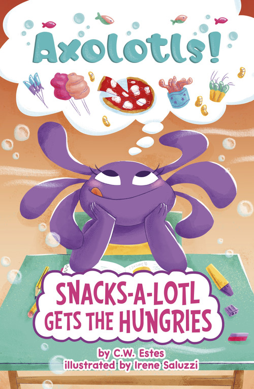 Snacks-a-Lotl Gets the Hungries - 9780756584306 by C.W. Estes, Irene Saluzzi, 9780756584306