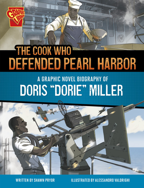 The Cook Who Defended Pearl Harbor (A Graphic Novel Biography of Doris "Dorie" Miller) - 9781669083320 by Shawn Pryor, Alessandro Valdrighi, 9781669083320