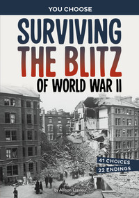 Surviving the Blitz of World War II (A History-Seeking Adventure) by Allison Lassieur, 9781669083436