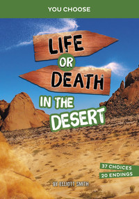 Life or Death in the Desert (An Interactive Survival Adventure) by Elliott Smith, 9781669088400