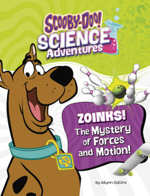 Zoinks! The Mystery of Forces and Motion (A Scooby-Doo! Science Adventure) by Ailynn Collins, 9781669084778
