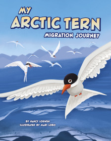 My Arctic Tern Migration Journey by Nancy Loewen, Mari Lobo, 9780756585587