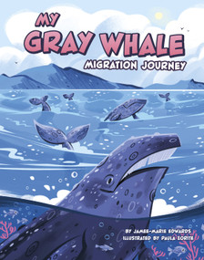 My Gray Whale Migration Journey by Jamee-Marie Edwards, Paula Zorite, 9780756585648