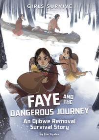Faye and the Dangerous Journey (An Ojibwe Removal Survival Story) by Kim Sigafus, Soia Di Chiara Manetti, 9781669086239
